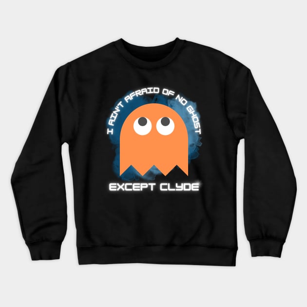 I Ain't Afraid Of No Ghost Except Clyde Crewneck Sweatshirt by Kenny The Bartender's Tee Emporium